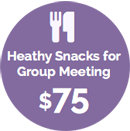 Healthy snacks for group meeting $75